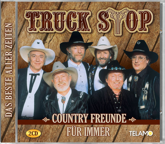 Truck Stop Country Freunde für immer, Das Beste aller Zeiten